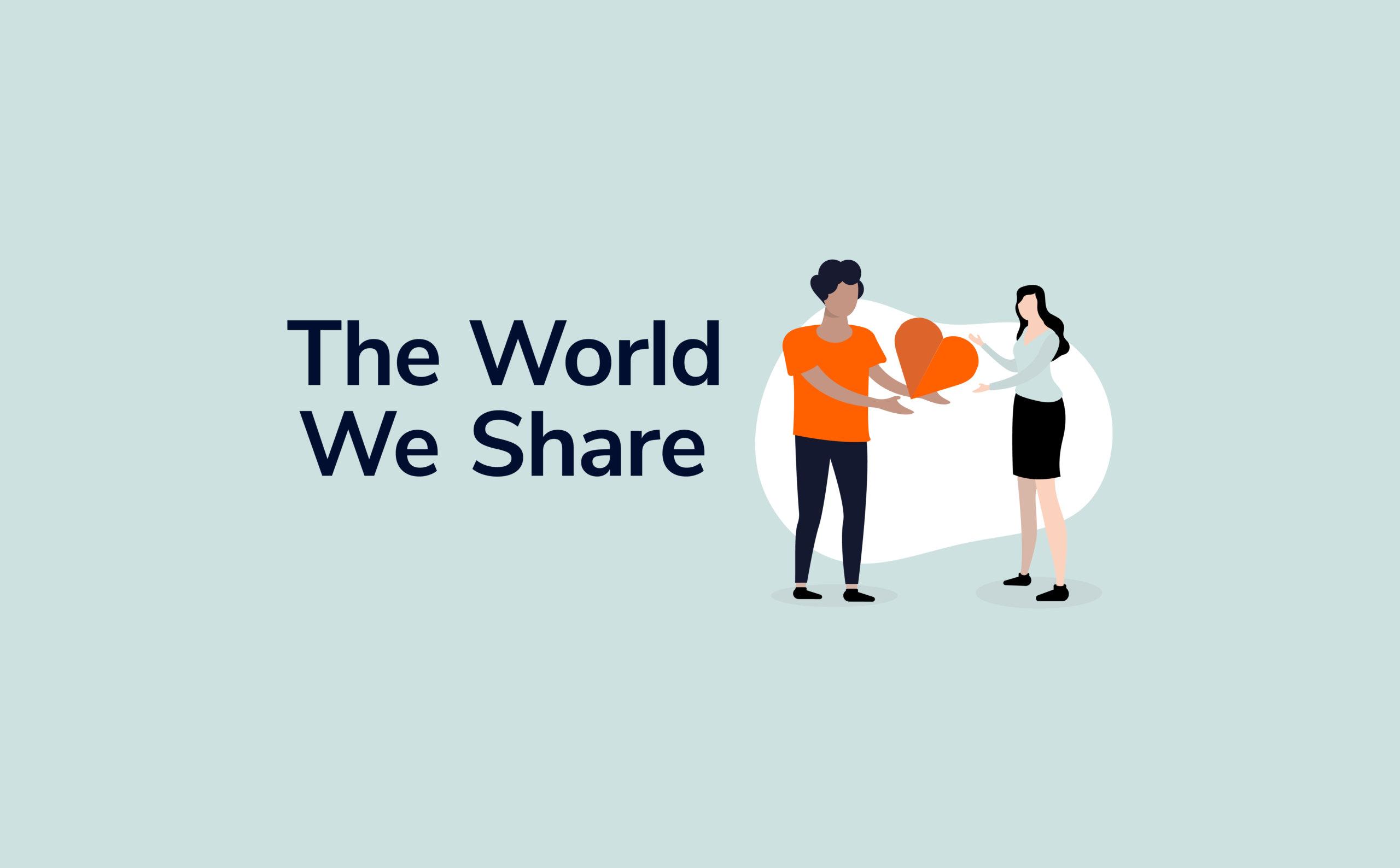 Illustration of a person with short hair in an orange shirt handing a large heart to a person with long hair in a light green shirt and black skirt. The text "The World We Share" appears on the left side of the image. The background is light grey.