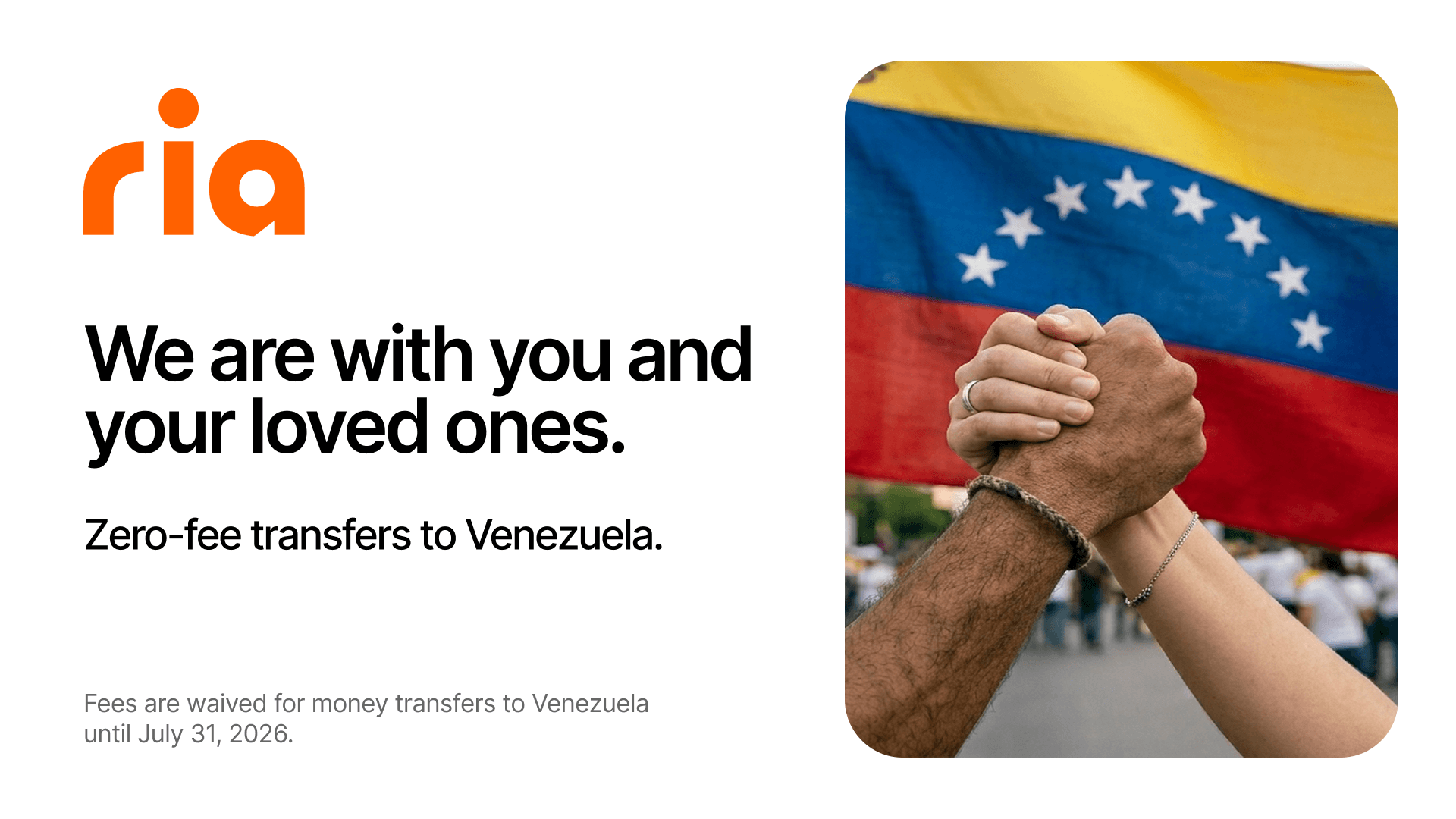 Two hands clasped in solidarity in front of a Venezuelan flag symbolize support for Venezuela. Text says, "We are with you and your loved ones. Zero-fee transfers to Venezuela." Ria logo. Fine print mentions fee waiver until July 31, 2026.
